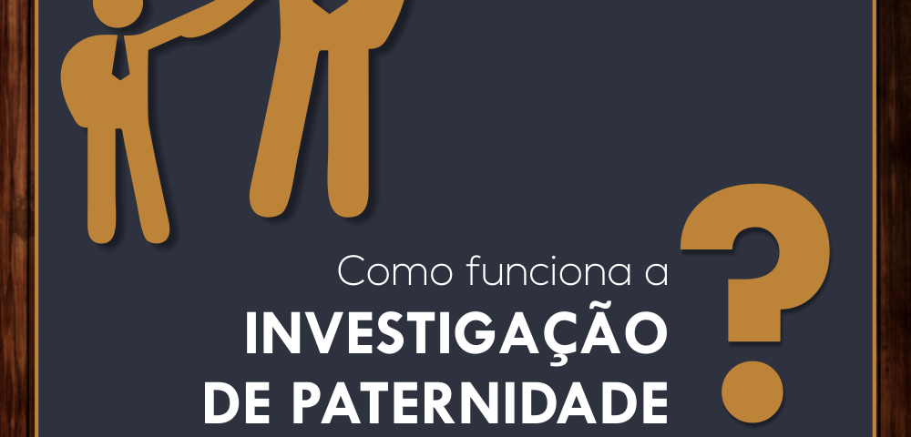 Como Funciona A Investigação De Paternidade? – Almir Fernandes Advocacia